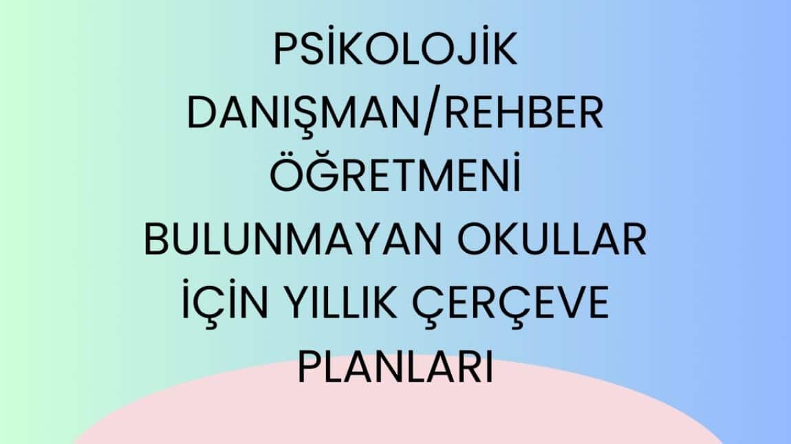 2025-2026 Eğitim Öğretim Yılı Psikolojik Danışman/Rehber Öğretmen Olmayan Okullar İçin Örnek Rehberlik ve Psikolojik Danışma Hizmetleri Planları